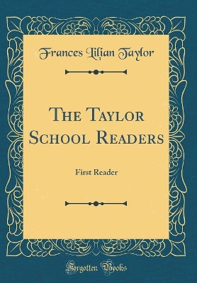 The Taylor School Readers: First Reader (Classic Reprint)