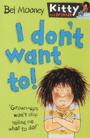 I Don't Want To!