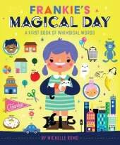 Frankie's Magical Day: A First Book of Whimsical Words