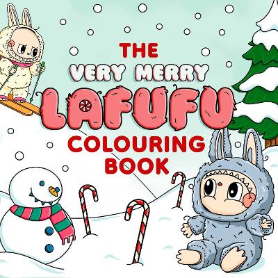 Very Merry Lafufu Cosy Colouring Book: A cosy Christmas colouring book for all ages!