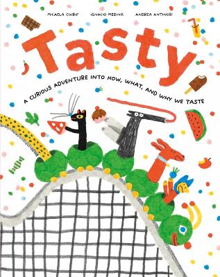 Tasty: A Curious Adventure into How, What, and Why We Taste