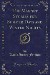 The Magnet Stories for Summer Days and Winter Nights (Classic Reprint)