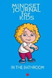 Mindset Journal For Kids In The Bathroom: Success Begins With Setting My Mind - Cute Daily Gratitude Journal for Girls - Journaling Activity Notes Book for Succesful Kids - Lined Pages 6"x9", 120 Pages Ruled Diary Notebook For Mindset Journaling Teeth Flo
