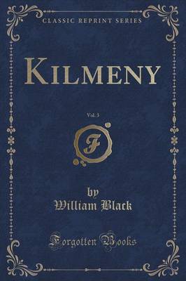 Kilmeny, Vol. 3 of 3 (Classic Reprint)