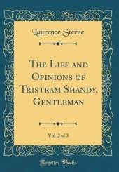 The Life and Opinions of Tristram Shandy, Gentleman, Vol. 2 of 3 (Classic Reprint)