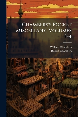 Chambers's Pocket Miscellany, Volumes 3-4
