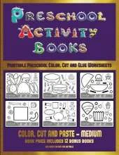 Printable Preschool Color, Cut and Glue Worksheets (Preschool Activity Books - Medium): 40 Black and White Kindergarten Activity Sheets Designed to Develop Visuo-Perceptual Skills in Preschool Children.