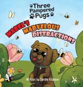 Three Pampered Pugs Mabel's Marvelous Distractions: Mabel's Marvelous Distractions