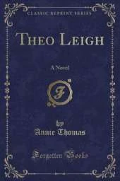 Theo Leigh: A Novel (Classic Reprint)