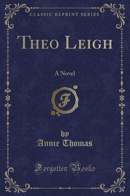 Theo Leigh: A Novel (Classic Reprint)