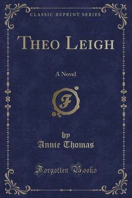 Theo Leigh: A Novel (Classic Reprint)