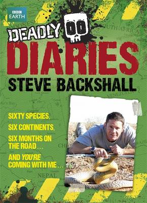 Steve Backshall's Deadly series: Deadly Diaries