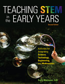 Teaching STEM in the Early Years: Activities for Integrating Science, Technology, Engineering, and Mathematics