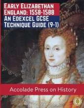 Early Elizabethan England, 1558-1588: An Edexcel GCSE Technique Guide (9-1)
