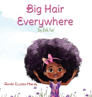 Big Hair Everywhere!: Big, Bold, Fun!