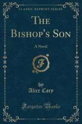 The Bishop's Son: A Novel (Classic Reprint)