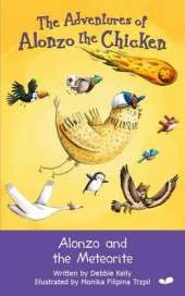 Alonzo and the Meteorite: The Adventures of Alonzo the Chicken