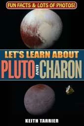 Let's Learn About Pluto and Charon: Discovering the Dwarf Planet and Moon at the Edge of Our Solar System