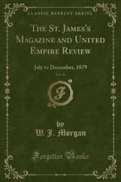 The St. James's Magazine and United Empire Review, Vol. 36: July to December, 1879 (Classic Reprint)