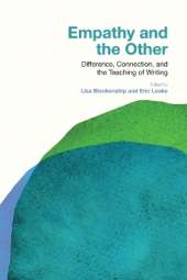 Empathy and the Other: Difference, Connection, and the Teaching of Writing