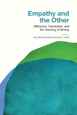 Empathy and the Other: Difference, Connection, and the Teaching of Writing