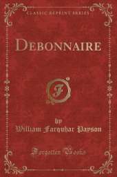 Debonnaire (Classic Reprint)