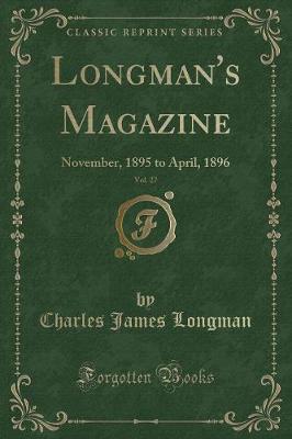 Longman's Magazine, Vol. 27: November, 1895 to April, 1896 (Classic Reprint)