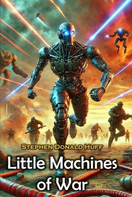 Little Machines of War: Shores of Silver Seas: Collected Short Stories 2000 - 2006