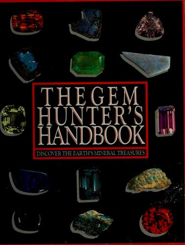 The Gem Hunter's Kit: Discover the Earth's Mineral Treasures