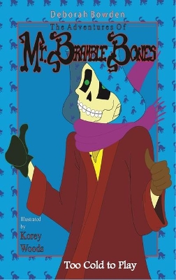 The Adventures of Mr. Bramble Bones: Too Cold to Play