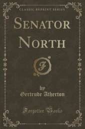 Senator North (Classic Reprint)