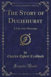 The Story of Duciehurst: A Tale of the Mississippi (Classic Reprint)