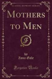 Mothers to Men (Classic Reprint)
