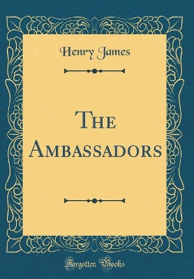 The Ambassadors (Classic Reprint)