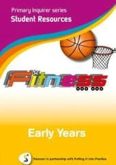 Primary Inquirer series: Fitness Early Years Student CD: Pearson in partnership with Putting it into Practice