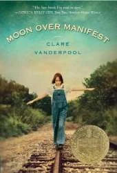 Moon Over Manifest: (Newbery Medal Winner)