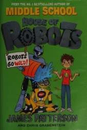 House of Robots: Robots Go Wild!: (House of Robots 2)