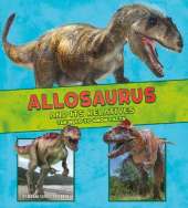 Allosaurus and Its Relatives: The Need-to-Know Facts