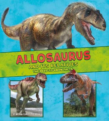 Allosaurus and Its Relatives: The Need-to-Know Facts