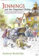 Jennings and the Organised Outing: Plays for Radio