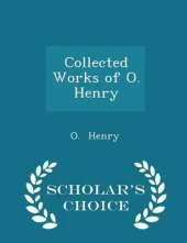 Collected Works of O. Henry - Scholar's Choice Edition