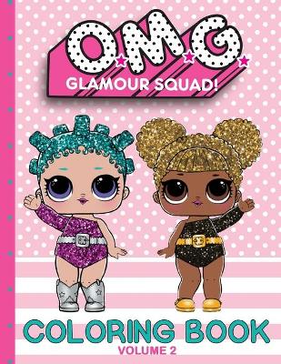 O.M.G. Glamour Squad: Coloring Book For Kids: Volume 2