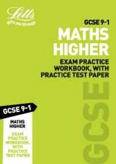 GCSE 9-1 Maths Higher Exam Practice Workbook, with Practice Test Paper