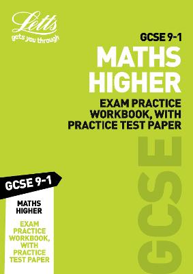 GCSE 9-1 Maths Higher Exam Practice Workbook, with Practice Test Paper