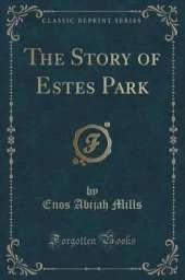 The Story of Estes Park (Classic Reprint)