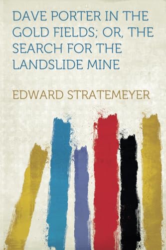 Dave Porter in the Gold Fields; Or, The Search for the Landslide Mine
