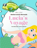 Lucia's Voyage: Mediterranean Mermaids (From Marseille, France to Monaco)