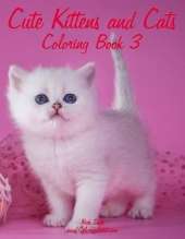 Cute Kittens and Cats Coloring Book 3
