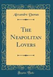 The Neapolitan Lovers (Classic Reprint)