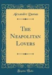 The Neapolitan Lovers (Classic Reprint)